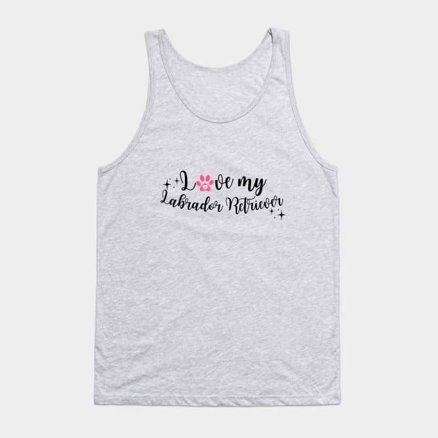 I love My labrador retriever Tank Top by Juliet & Gin